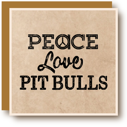 Peace Love Pit Bulls