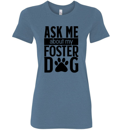 Ladies Junior Fit Crew - Ask Me About My Foster Dog