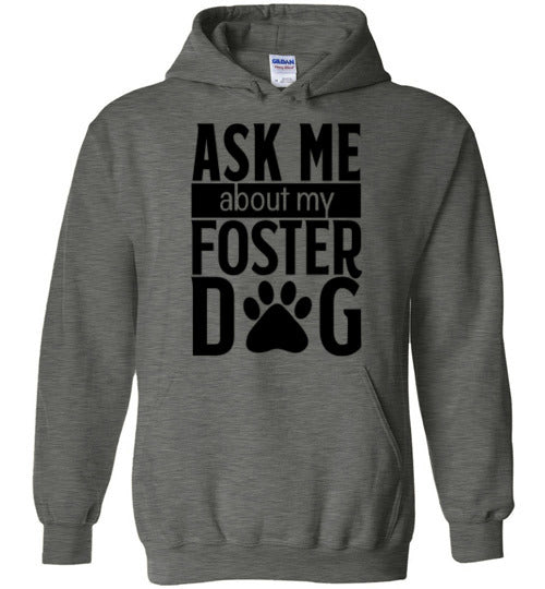 Hoodie Pullover - Ask Me About My Foster Dog