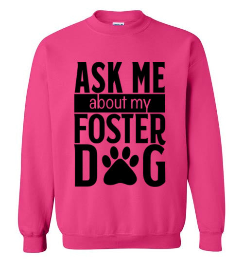 Cozy Sweatshirt - Ask Me About My Foster Dog