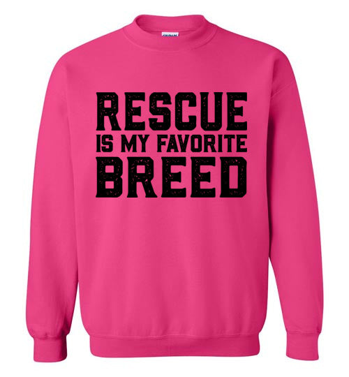 Sweatshirt - Rescue is my Favorite Breed