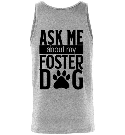 Classic Fit Unisex Tank - Ask Me About My Foster Dog
