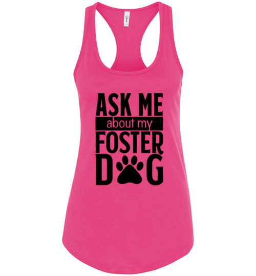 Ladies Racerback Tank - Ask Me About My Foster Dog