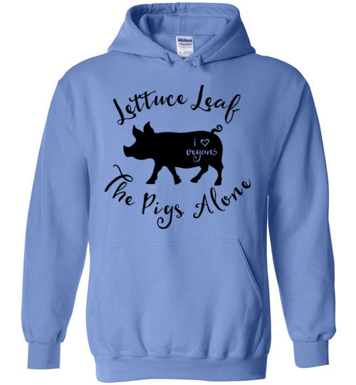 Hoodie Pullover - Lettuce Leaf The Pigs Alone